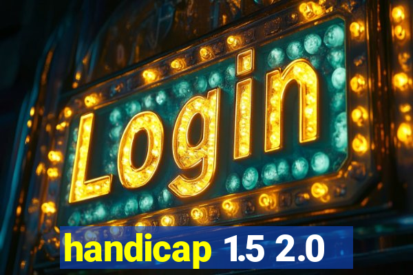 handicap 1.5 2.0